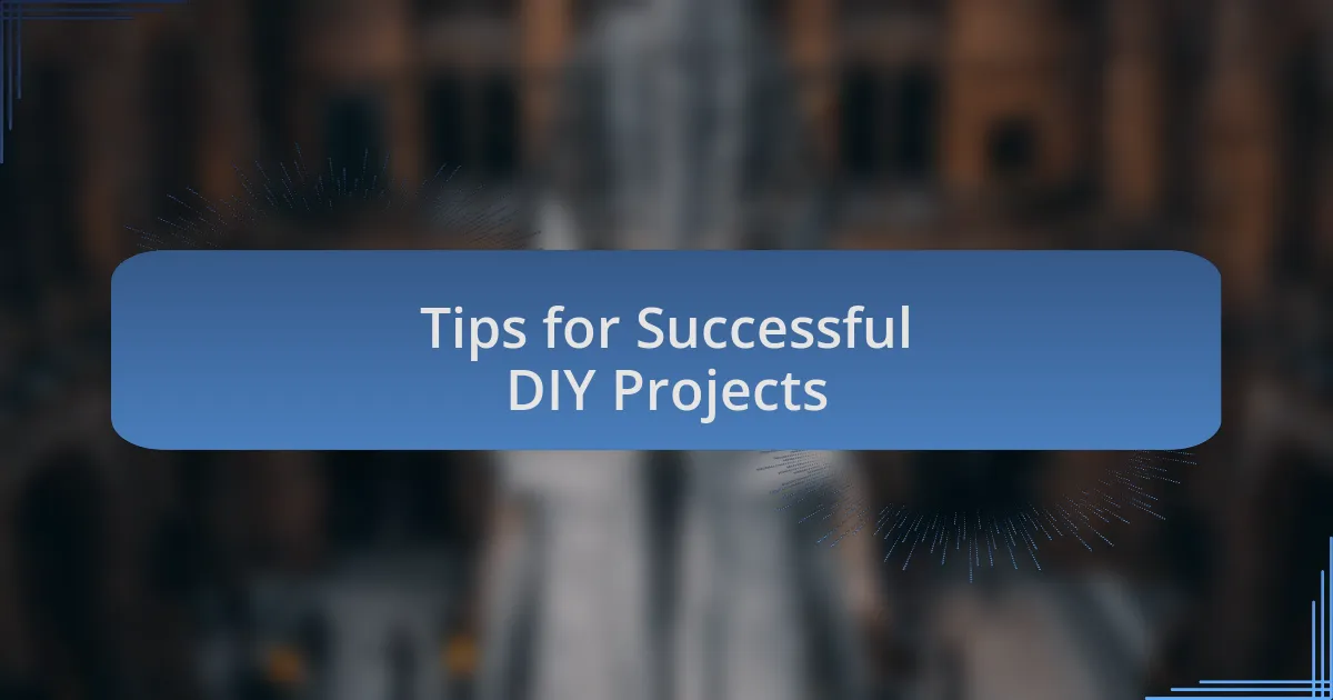 Tips for Successful DIY Projects