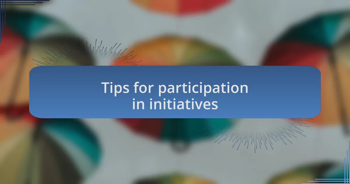 Tips for participation in initiatives
