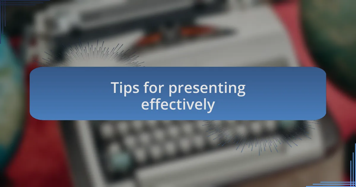 Tips for presenting effectively