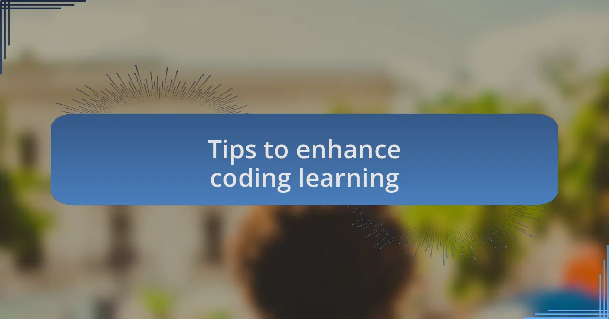 Tips to enhance coding learning