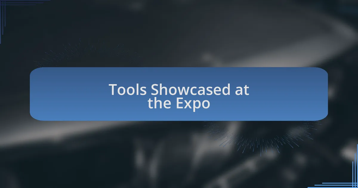 Tools Showcased at the Expo