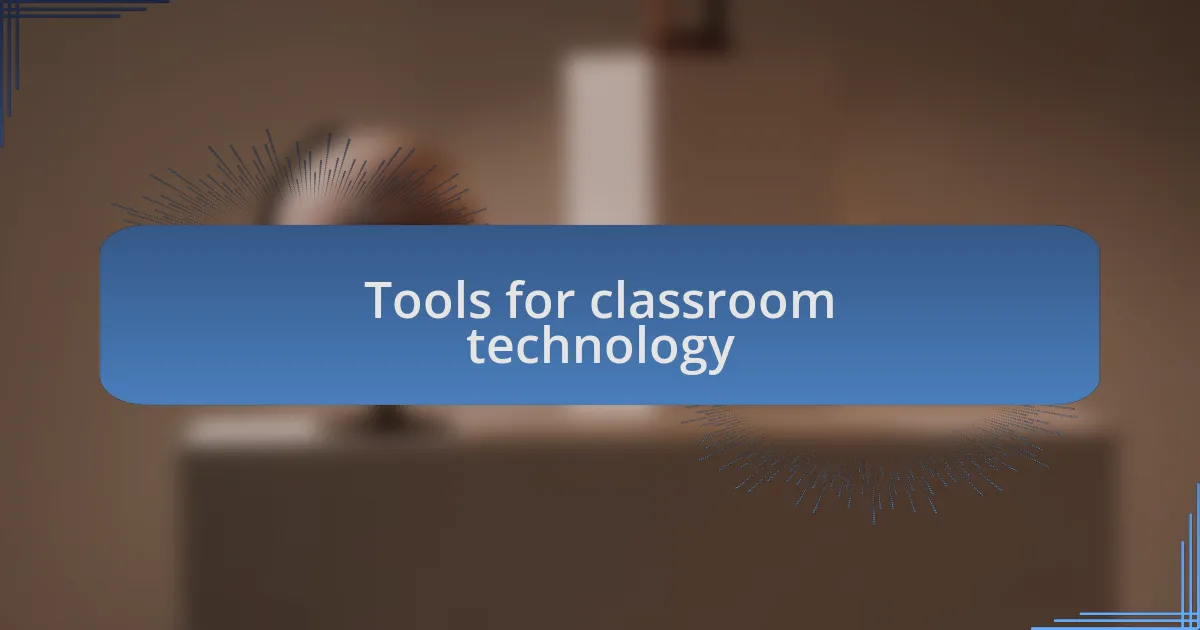 Tools for classroom technology