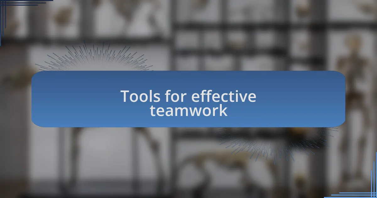 Tools for effective teamwork