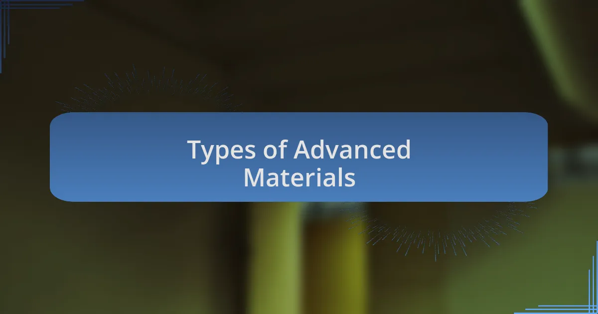 Types of Advanced Materials