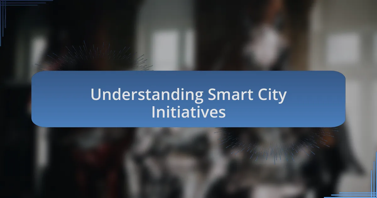 Understanding Smart City Initiatives