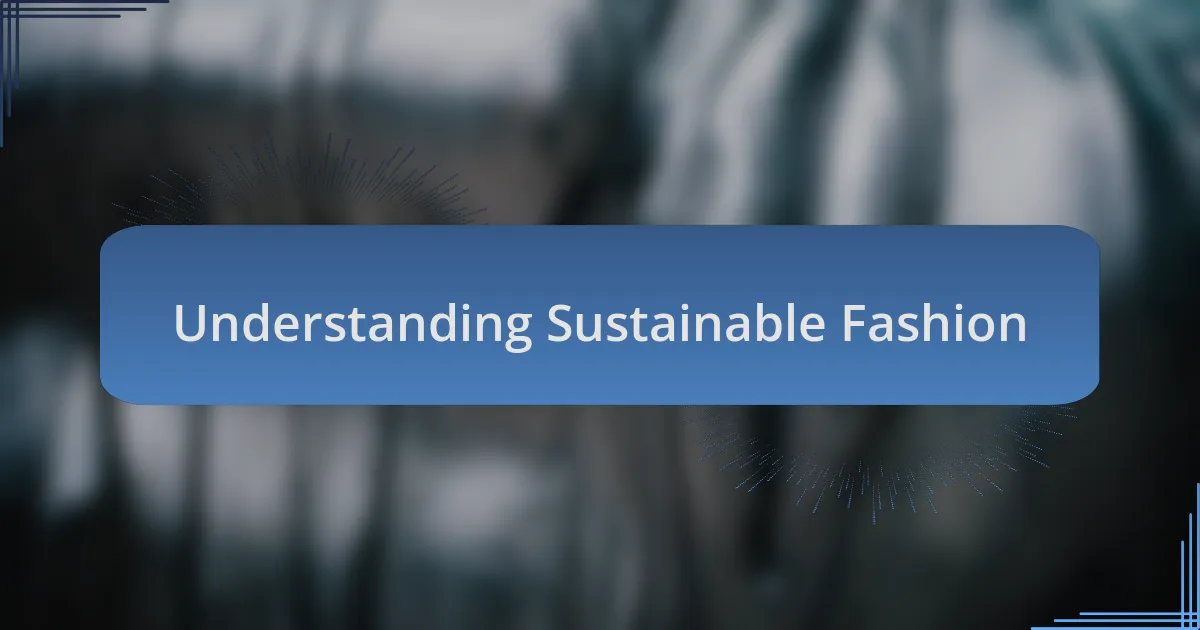 Understanding Sustainable Fashion