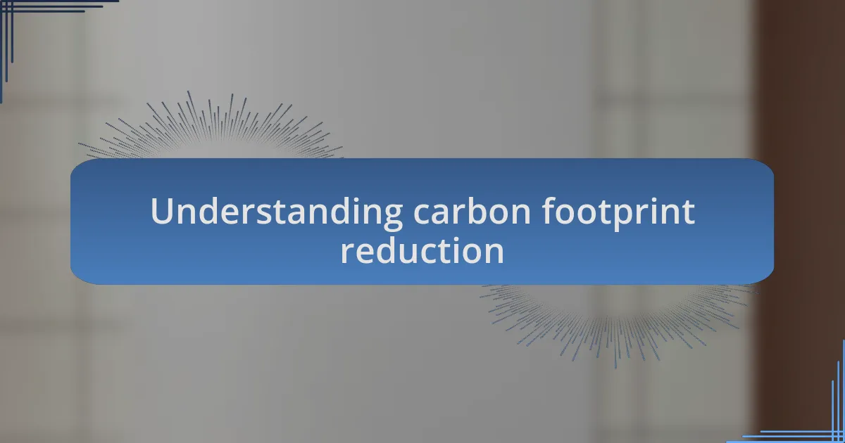 Understanding carbon footprint reduction