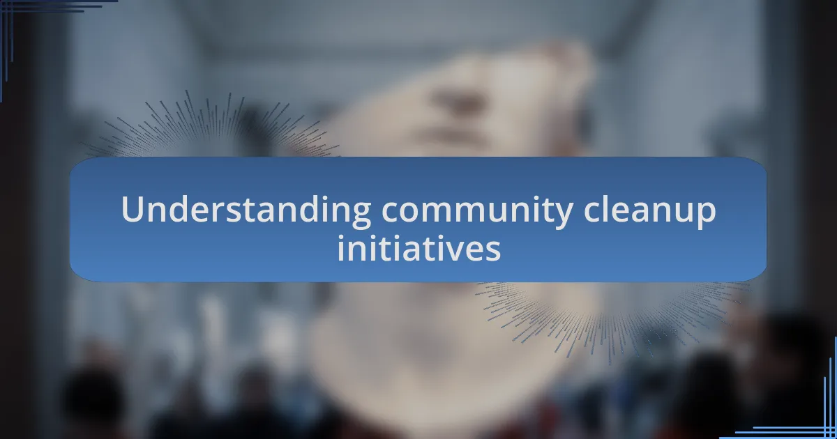 Understanding community cleanup initiatives