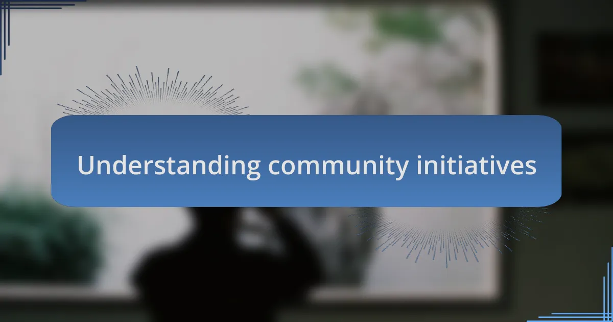Understanding community initiatives
