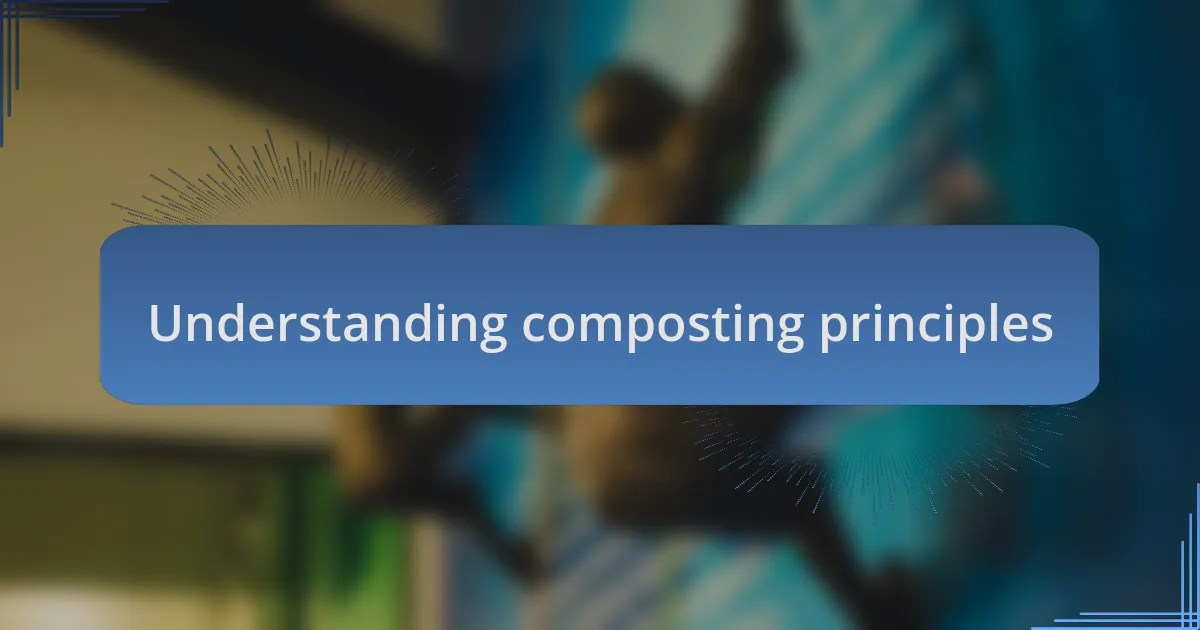 Understanding composting principles