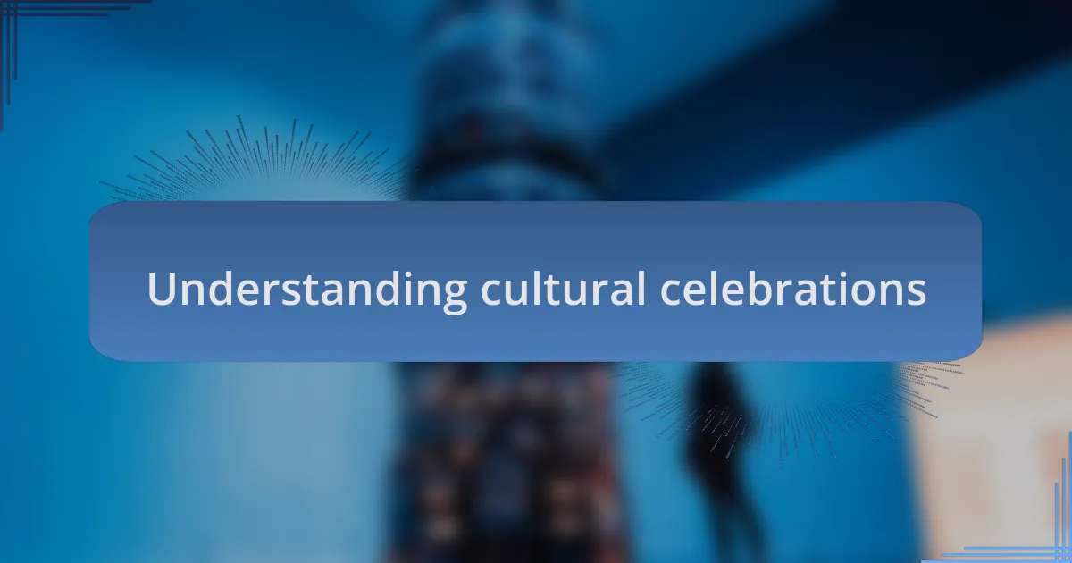 Understanding cultural celebrations