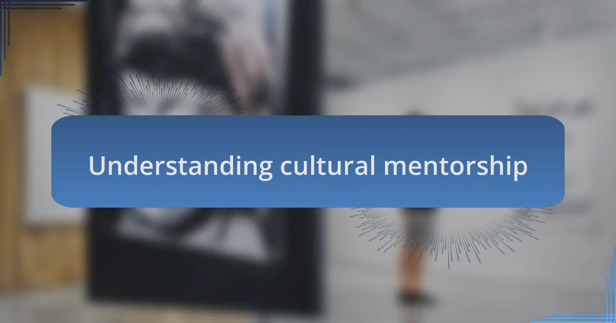 Understanding cultural mentorship