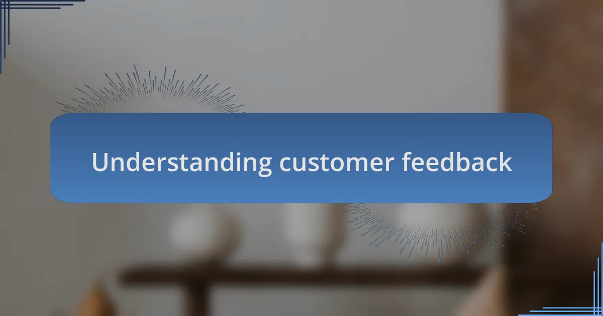 Understanding customer feedback