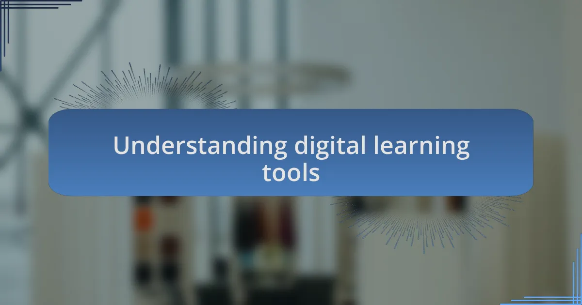 Understanding digital learning tools