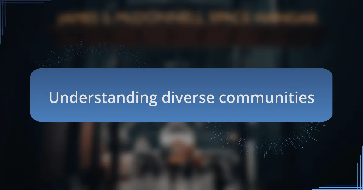 Understanding diverse communities