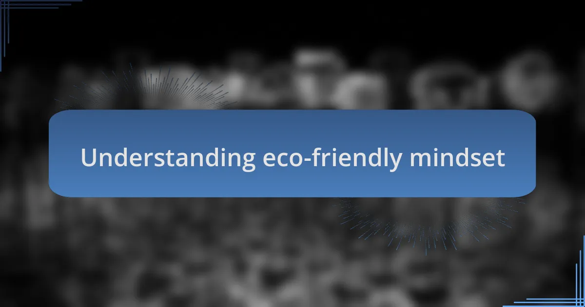 Understanding eco-friendly mindset