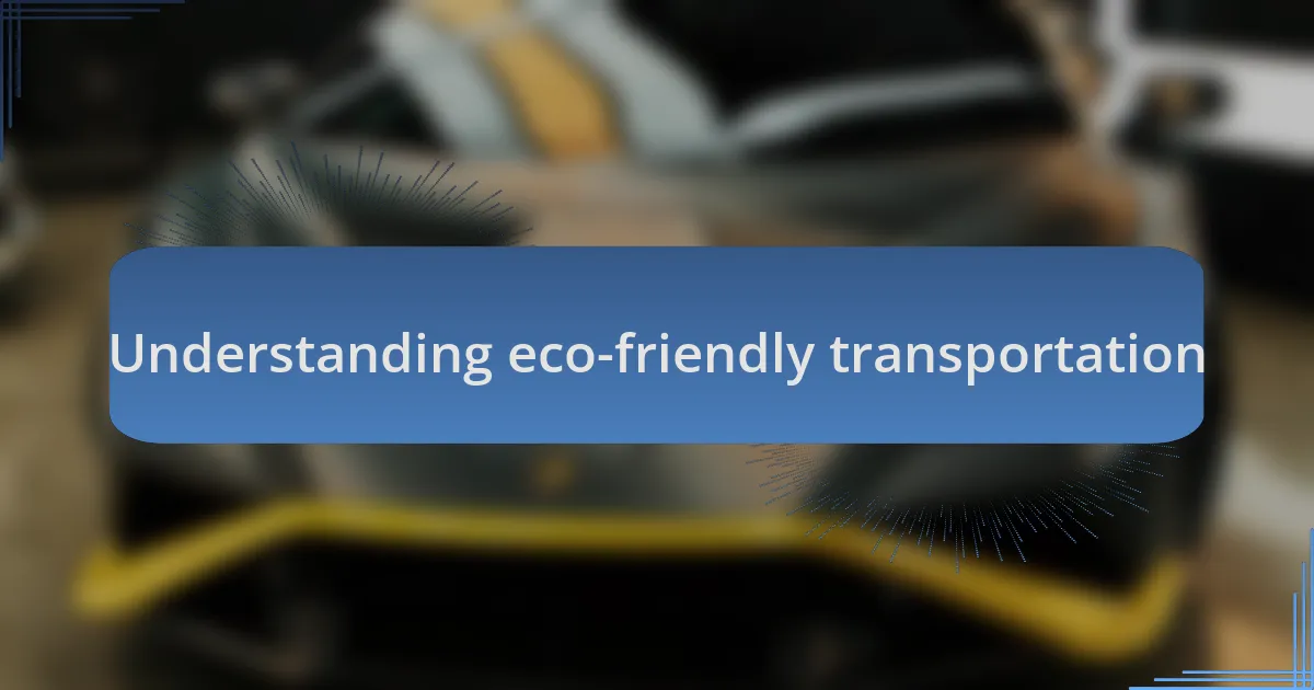 Understanding eco-friendly transportation