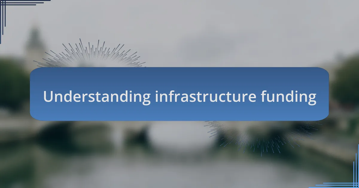 Understanding infrastructure funding