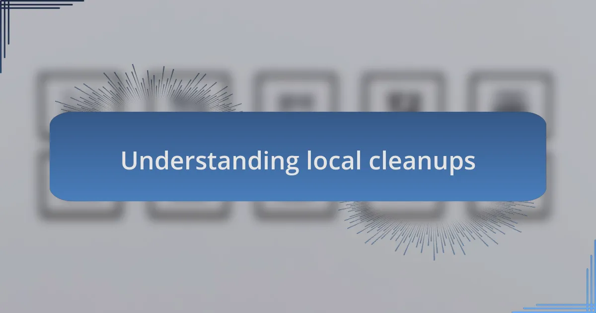 Understanding local cleanups
