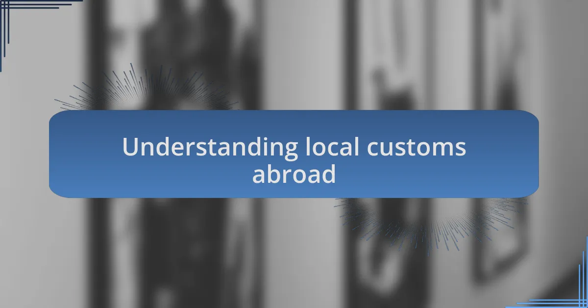 Understanding local customs abroad