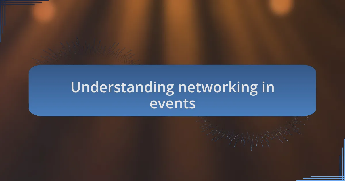 Understanding networking in events