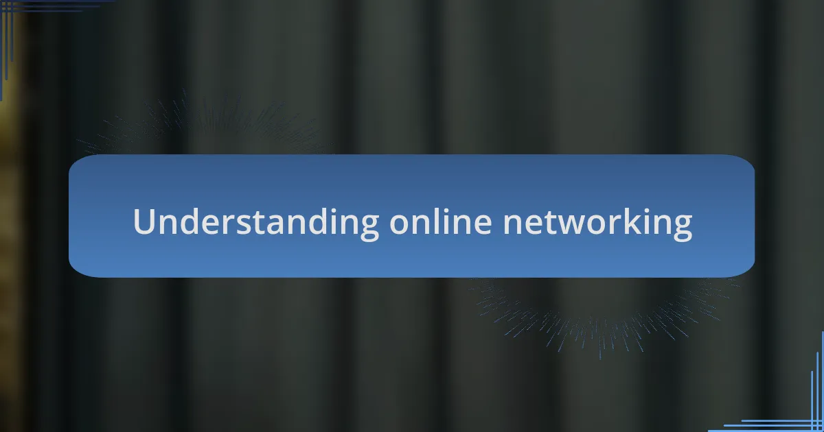 Understanding online networking