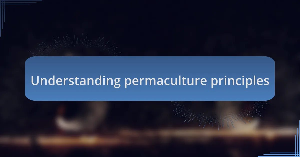 Understanding permaculture principles