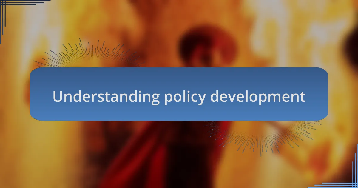 Understanding policy development