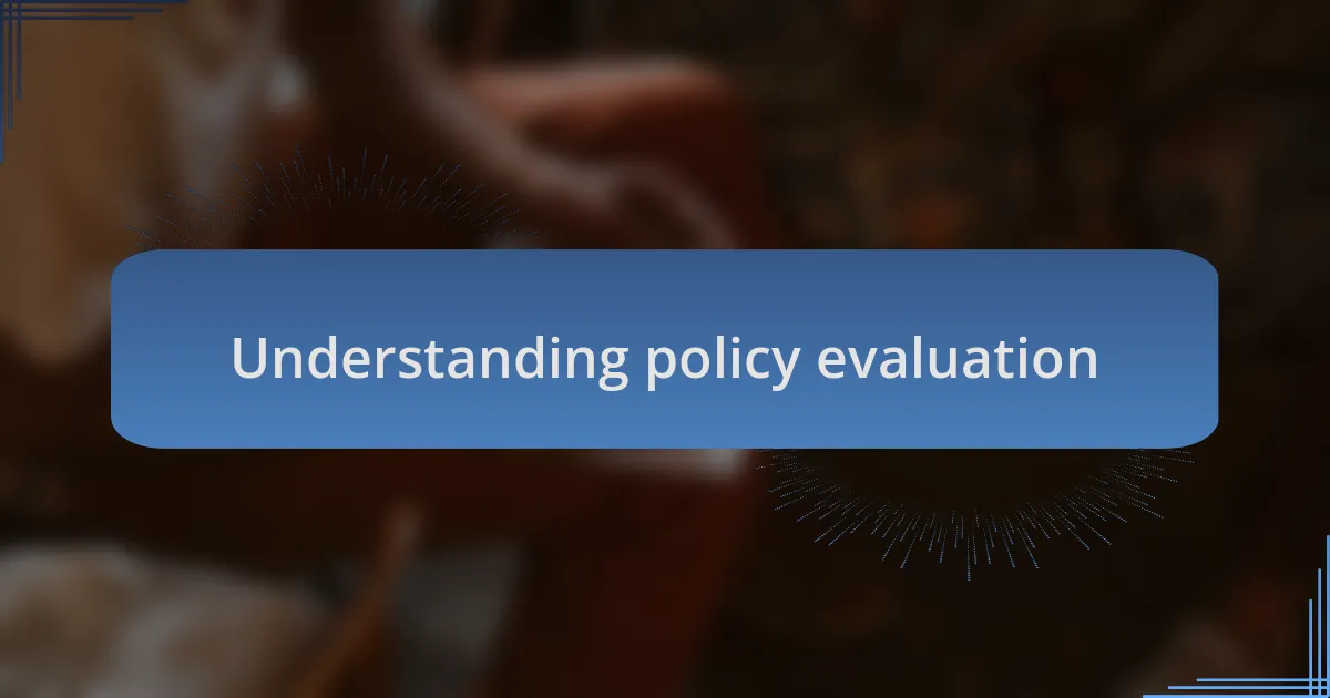 Understanding policy evaluation
