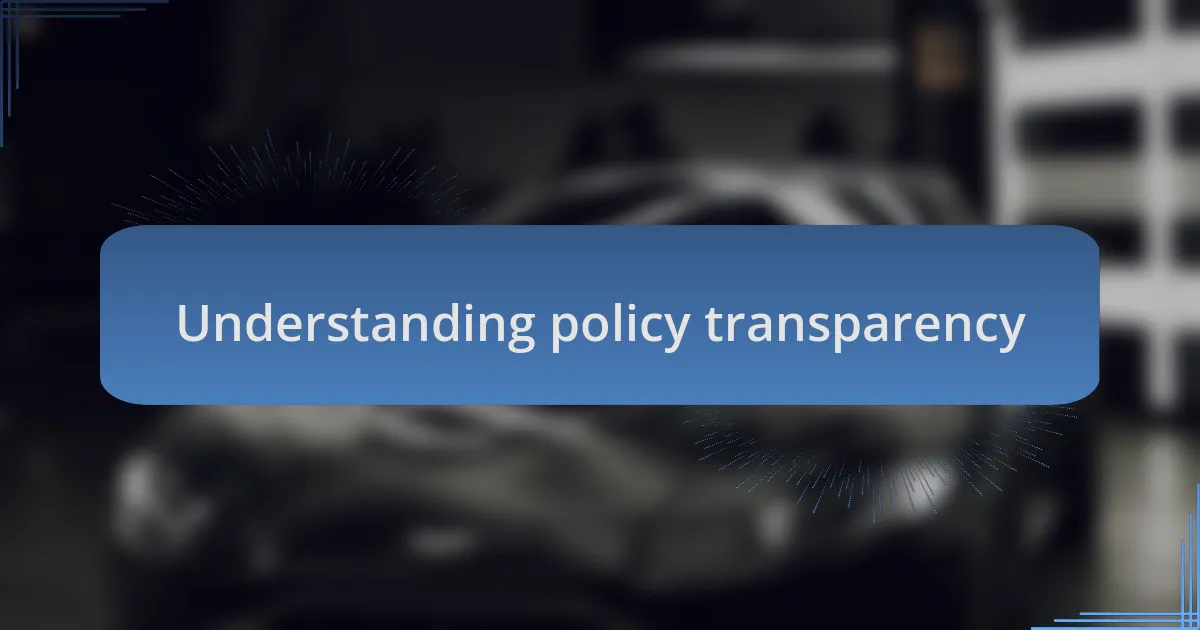 Understanding policy transparency