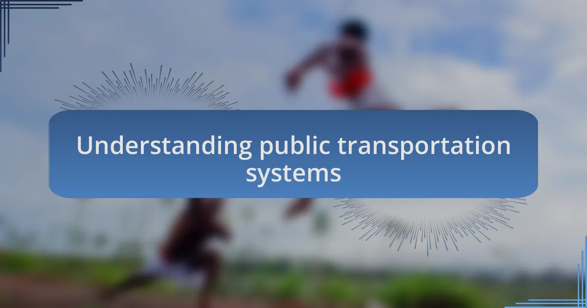 Understanding public transportation systems