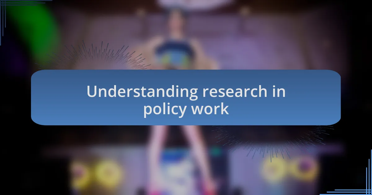 Understanding research in policy work