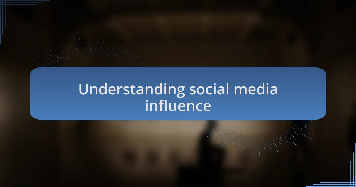 Understanding social media influence