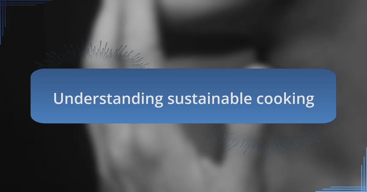 Understanding sustainable cooking