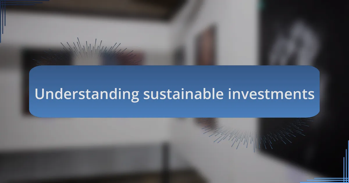 Understanding sustainable investments