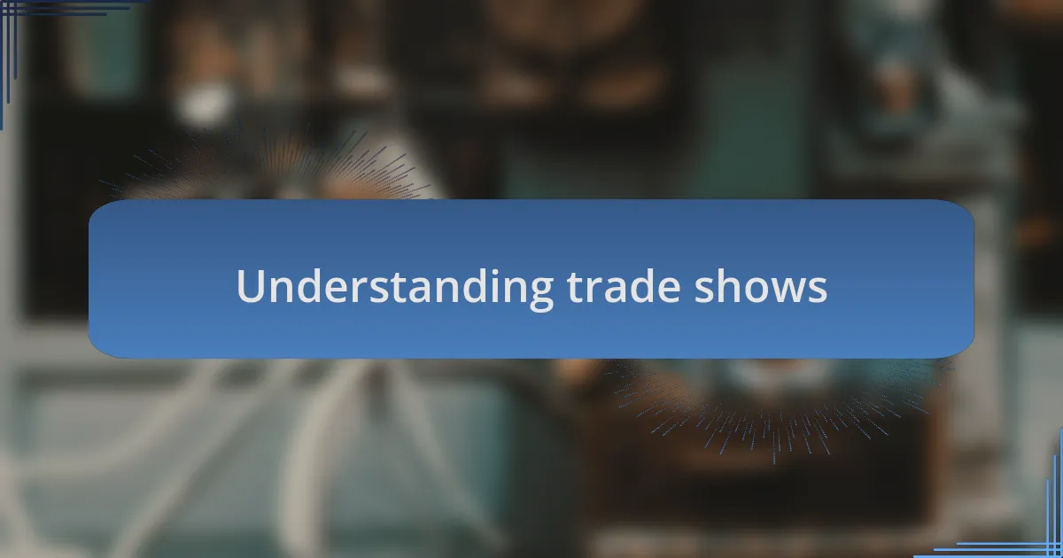 Understanding trade shows