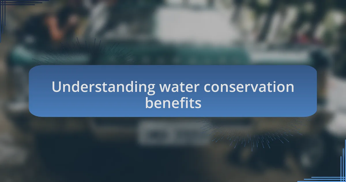 Understanding water conservation benefits