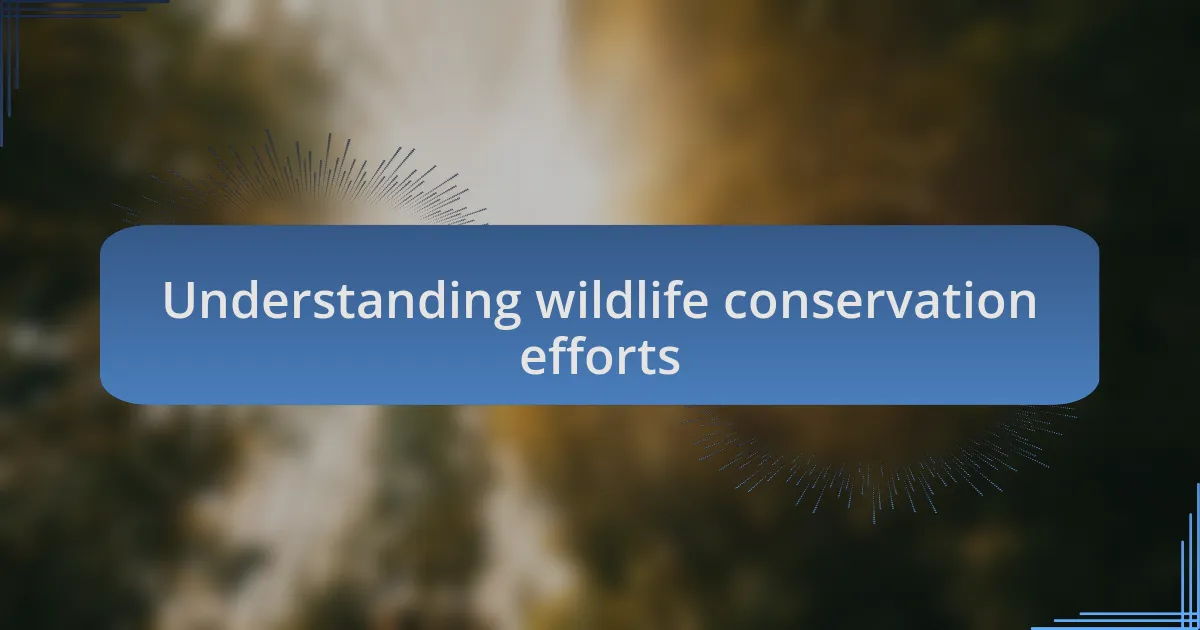 Understanding wildlife conservation efforts