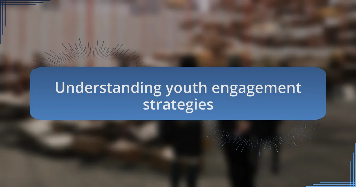 Understanding youth engagement strategies